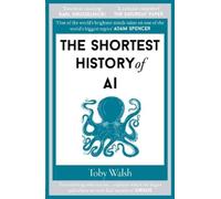 Toby Walsh The Shortest History of AI (Tascabile) Shortest Histories