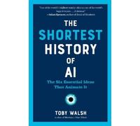 Toby Walsh The Shortest History of AI (Tascabile) Shortest History Series