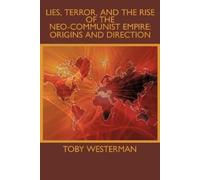 Toby Westerman Lies, Terror, and the Rise of the Neo-Communist Empir (Tascabile)