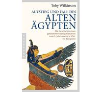 Toby Wilkinson Aufstieg und Fall des Alten Ägypten: Die Geschichte (Tascabile)