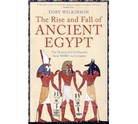 Toby Wilkinson The Rise and Fall of Ancient Egypt (Tascabile)