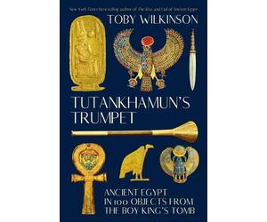 Toby Wilkinson Tutankhamun's Trumpet (Tascabile)
