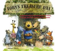 Toby's Treasure Day: Join Toby the little bear on a gentle journey of sharing, self-confidence, and discovery.