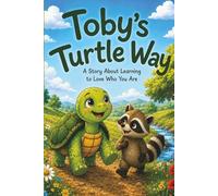 Tobys Turtle Way: A story about learning to love who you are