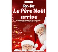Toc-Toc, le Père Noël arrive: Un voyage féerique au pays du Père Noël et de ses lutins ; La plus belle histoire de Noël à lire et à offrir