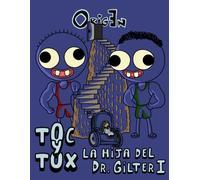Toc y Tox. La Hija del Dr. Gilter I