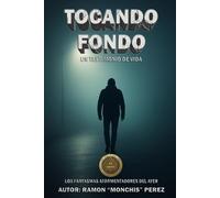 TOCANDO FONDO: Un testimonio de vida y transformación