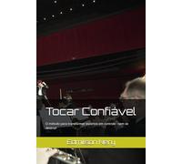 Tocar Confiável: O método para transformar excertos em controle - sem se destruir