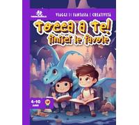 Tocca a Te! Finisci le favole - viaggi di fantasia e creatività