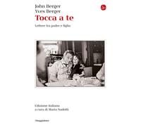 Tocca a te. Lettere tra padre e figlio - Berger John, Berger Yves
