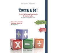 Tocca a te! Verso la prova nazionale di matematica. Per la Scuola media