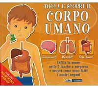 Tocca e scopri il corpo umano. Ediz. a colori