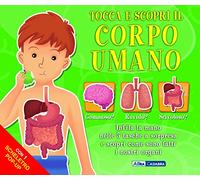 Tocca e scopri il corpo umano. Ediz. illustrata