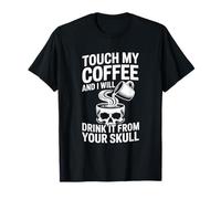 Tocca Il Mio caffè e Lo berrò Teschio Maglietta