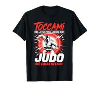 Toccami E La Tua Prima Lezione di Judo È Gratuita Maglietta