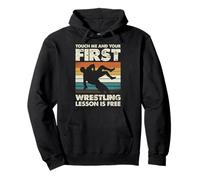 Toccami e la Tua Prima lezione di Wrestling è Un Wrestler Gratuito Felpa con Cappuccio