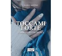 Toccami forte. L'abbraccio che manca
