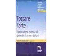 Toccare l'arte. L'educazione estetica di ipovedenti e non vedenti