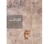 Toccare l'intoccabile. Un artigiano della materia. In dialogo con Cristian...