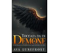 Toccata da un demone: Un Dark Romance con Prossimità Forzata, Legame dell'Anima e Slow Burn