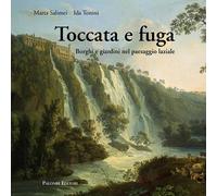 Toccata e fuga. Borghi e giardini nel paesaggio laziale
