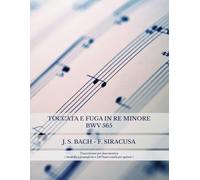 TOCCATA E FUGA IN RE MINORE BWV 565: Trascrizione per fisarmonica ( modello a pianoforte e120 bassi sciolti per quinte )