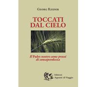 Toccati dal cielo. Il Padre nostro come prassi di consapevolezza