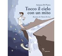 Libri Di Pietro Arianna - Tocco Il Cielo Con Un Mito