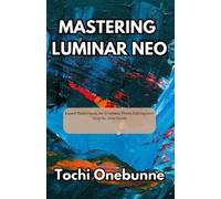 Tochi Onebunne Mastering Luminar Neo (Tascabile)