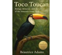Toco Toucan: Biology, Behavior, and the Life of the Amazon’s Iconic Bird