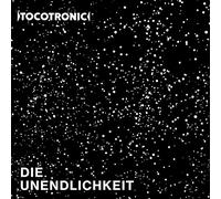 TOCOTRONIC - DIE UNENDLICHKEIT