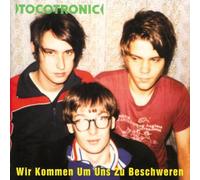 Tocotronic - Wir Kommen Um Uns zu Beschweren