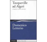 Tocqueville ad Algeri. Il filosofo e l'ordine coloniale