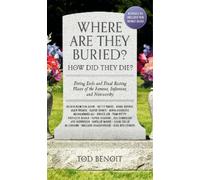 Tod Benoit Where Are They Buried? (2023 Revised and Updated) (Tascabile)