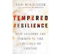 Tod Bolsinger Tempered Resilience - How Leaders Are Formed in (Copertina rigida)