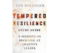 Tod Bolsinger Tempered Resilience Study Guide - 8 Sessions on Becomi (Tascabile)