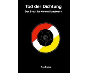 Tod der Dichtung: Der Staat ist wie ein Kunstwerk
