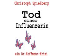 Tod einer Influenzerin: Ein Dr. Hoffmann Krimi