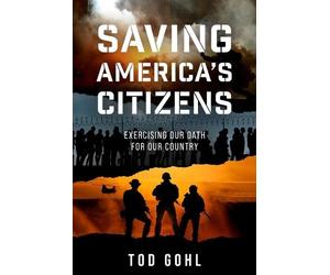 Tod Gohl Saving America's Citizens (Tascabile)