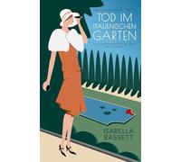 Tod im italienischen Garten: Ein Cosy-Krimi der 1920er Jahre am Gardasee