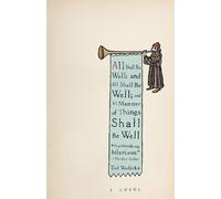 Tod Wodicka All Shall Be Well; and All Shall Be Well; and All Manner (Tascabile)