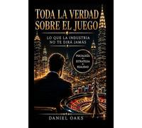 Toda la verdad sobre el juego: Lo que la industria no te dirá jamás