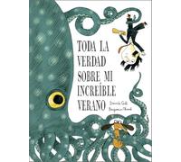 Toda la verdad sobre mi increíble verano