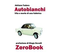 Todaro, Adriano Autobianchi : Vita E Morte Di Una Fabbrica Book NUOVO