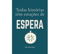 Todas as histórias têm estações de espera