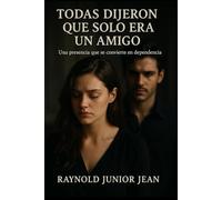 Todas dijeron que solo era un amigo: El thriller que podría salvarle la vida
