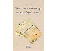 Todas esas cartas que nunca logré enviar
