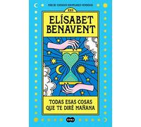 Todas esas cosas que te diré mañana/ Everything I'll Say to You Tomorrow