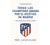 Todas Las Champions Ganada por el Atlético de Madrid: Un Análisis Detallado