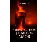 Todas las cosas que no eran amor